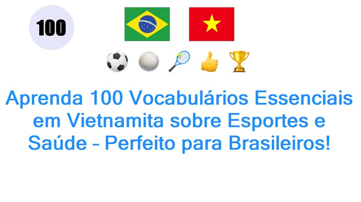 Aprenda 100 Vocabulários Essenciais em Vietnamita sobre Esportes e Saúde – Perfeito para Brasileiros!